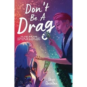 Don’t Be a Drag by Skye Quinlan | ARC Paperback | Queer YA Romance Pride Book